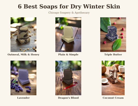 6 Best Soaps for Dry Winter Skin - Chicago Soapery & Apothecary